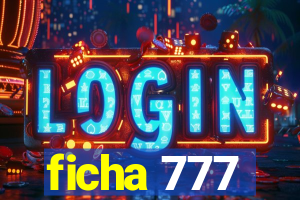 ficha 777